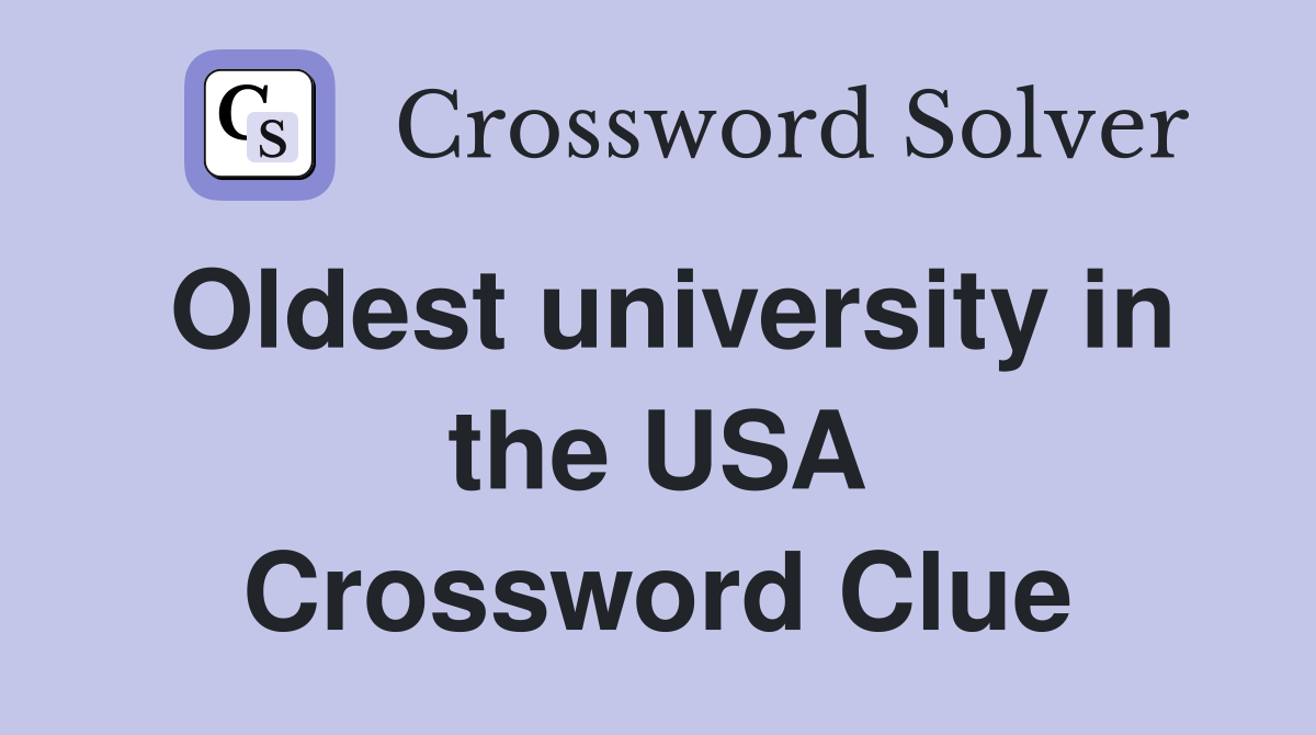 Oldest university in the USA Crossword Clue Answers Crossword Solver